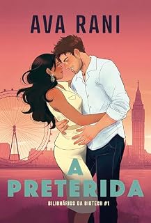 Livro A preterida: Romance friends to lovers, bilionários (Bilionários da Biotech Livro 1)