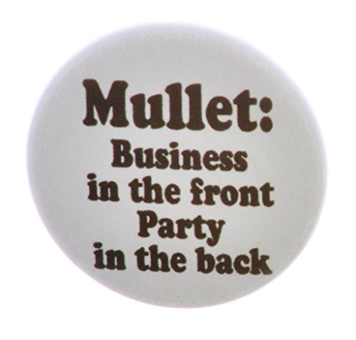 Mullet Business in the front Party in the back 1.25" Pinback Button Pin Humor