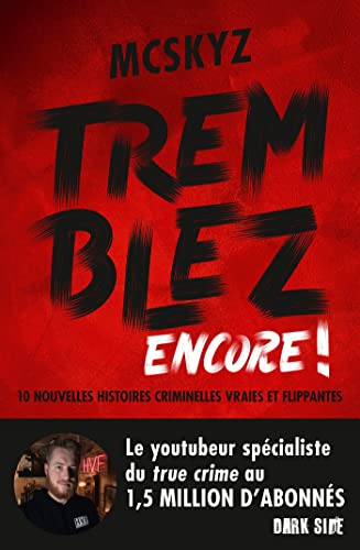 Tremblez encore !: 10 nouvelles histoires criminelles vraies et flippantes