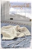 Front cover for the book Casting Off by Nicole R. Dickson