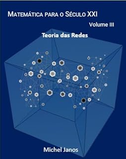 Livro Matemática para o Século XXI - Volume III: Teoria das Redes