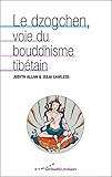 Le dzogchen, voie du bouddhisme tibétain by 