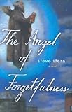 The Angel of Forgetfulness by Steve Stern