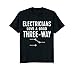 Funny Electrician Gift for Men Three Way Electrical Engineer T-Shirt