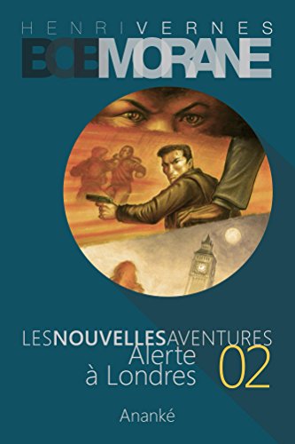 Les Nouvelles Aventures de Bob Morane - Alerte à Londres (02) (French Edition) by Henri Vernes