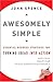 Awesomely Simple: Essential Business Strategies for Turning Ideas Into Action - Book by John Spence
