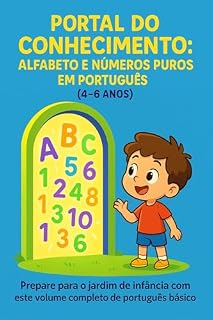 Livro Portal do Conhecimento: Alfabeto e Números Puros em Português (4-6 Anos): Prepare para o jardim de infância com este volume completo de português básico.