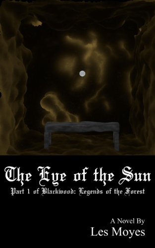 The Eye of The Sun Part One of Blackwood: Legends of the Forest
