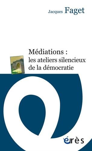 Médiations, les ateliers silencieux de la démocratie