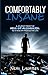 Comfortably Insane: A Journey From The Hell Of Alcoholism To A Healthy Productive Life by Neal Linares
