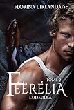 Féerélia Ludmilla (French Edition) by Florina l'Irlandaise