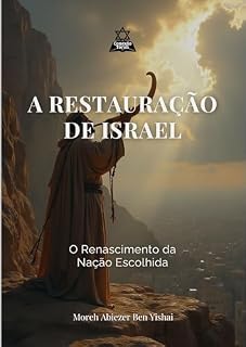 Livro A RESTAURAÇÃO DE ISRAEL: O Renascimento da Nação Escolhida