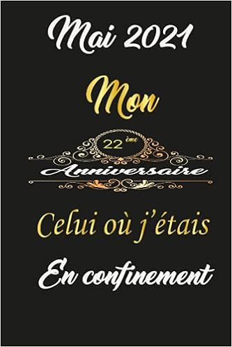 Amazon In Buy Mai 2021 Mon 22 Eme Anniversaire Celui Ou J Etais En Confinement Carnet De Notes Ligne Pour Les Filles Et Garcon Idee Cadeau Anniversaire Fille Et Garcon 22 Ans Book Online