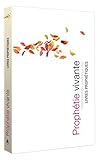 Prophétie vivante : Transcription dynamique des livres prophétiques by