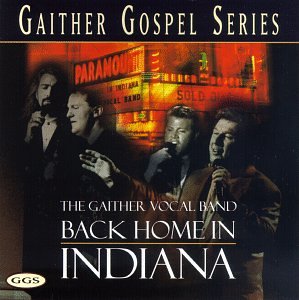 Gaither Vocal Band Back Home In Indiana Gaither Gospel Series Amazon Com Music