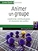 ANIMER UN GROUPE. LEADERSHIP, COMMUNICATION ET RESOLUTION DECONFLITS: LEADERSHIP, COMMUNICATION ET RESOLUTION DE CONFLITS (ED ORGANISATION) by Christophe Carré