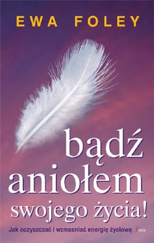 Badz aniolem swojego zycia