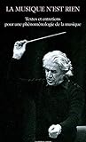 La musique n'est rien : Textes et entretiens pour une phénoménologie de la musique by 