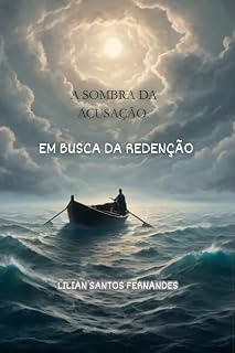 Livro A SOMBRA DA ACUSAÇÃO : EM BUSCA DE REDENÇÃO
