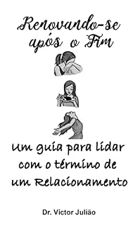 Livro Renovando-se após o Fim: Um Guia para Lidar com o Término de um Relacionamento