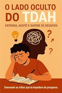 Livro O Lado Oculto do TDAH Entenda, Aceite e Supere os Desafios
