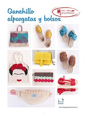 Amazon.com: Ganchillo alpargatas y bolsos: Alpargatas y bolsos  ManosMaravillosas (Spanish Edition) eBook : Gonzalez, Estefania, Carmona,  Laura, Gomez Gomez, Carmen, Cabrera, Lucia, Sanchez, Isabel, Parejo,  Carmen, Soriano Elio, Lourdes, Macias 