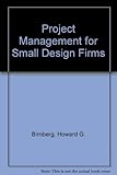 Project Management for Small Design Firms by 