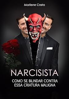 Livro Narcisista: Como se Blindar Contra Essa Criatura Maligna