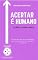 Livro ACERTAR É HUMANO: Como desligar com mais humanidade e como se recolocar com mais qualidade e velocidade.