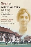 Terror in Minnie Vautrin's Nanjing: Diaries and Correspondence, 1937-38 by