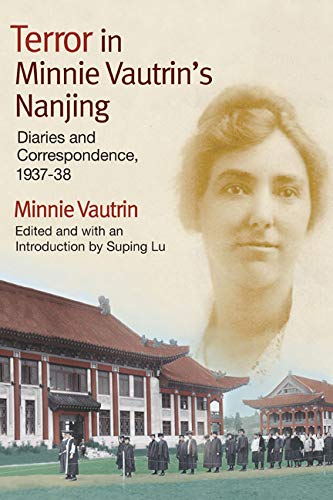 Terror in Minnie Vautrin's Nanjing: Diaries and Correspondence, 1937-38 by Minnie Vautrin