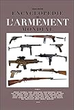 Encyclopédie de l'armement mondial : Armes à feu d'infanterie de petit calibre de 1870 à nos jour by