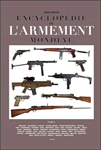 Encyclopédie de l'armement mondial : Armes à feu d'infanterie de petit calibre de 1870 à nos jour by Jean Huon