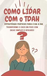 Livro TDAH na rotina: estratégias práticas para viver com mais leveza e foco : Guia prático para organizar tarefas, reduzir distrações e fortalecer a autoestima