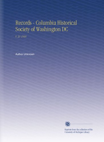 Records - Columbia Historical Society of Washington DC: V. 21 1918