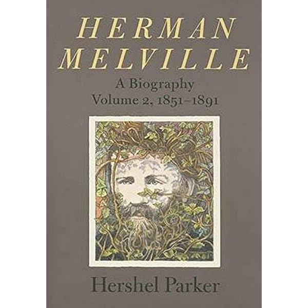 Amazon Com Herman Melville A Biography Volume 2 1851 1891 9780801881862 Parker Hershel Books Amazon Com Herman Melville A Biography Volume 2 1851 1891 9780801881862 Parker Hershel Books