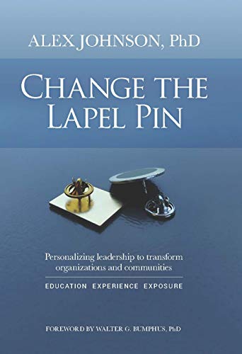 Alex JohnsonChange The Lapel Pin: Personalizing leadership to transform organizations and communities