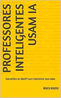 Livro Professores inteligentes usam IA: Guia prático de ChatGPT para transformar suas aulas