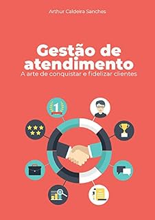 Livro Gestão de atendimento: A arte de conquistar e fidelizar clientes