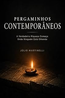 Livro PERGAMINHOS CONTEMPORÂNEOS: A Verdadeira Riqueza Começa Onde Ninguém Está Olhando