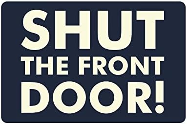 23.6"(L) x 15.7"(W) Humor Funny Saying &amp; Quotes: Shut The Front Door Indoor/Outdoor Floor Mats Living Room Bedroom Doormat