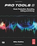 Pro Tools 8: Music  Production, Recording,  Editing, and Mixing