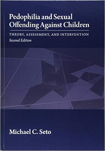 Pedophilia And Sexual Offending Against Children Theory Assessment And Intervention Kindle Edition Seto Michael C Health Fitness Dieting Kindle Ebooks 
