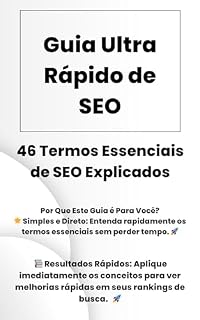 Livro Guia Ultra Rápido de SEO - 46 Termos Básicos de SEO: Descubra o Poder do SEO com o "Guia Ultra Rápido de SEO - 46 Termos Básicos de SEO"!