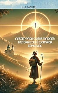 Livro Nascer para Coisas Maiores: : Histórias de Fé e Jornada Espiritual