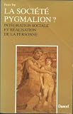 Image de La societe Pygmalion?: Integration sociale et realisation de la personne (Organisation et sciences h
