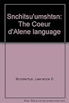 Snchitsu'umshtsn : the Coeur d'Alene language