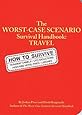 The Worst Case Scenario Survival Handbook: Travel