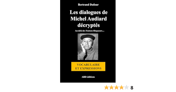 Amazon Com Les Dialogues De Michel Audiard Decryptes Vocabulaire Et Expressions French Edition Dufour Bertrand Books