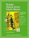 Plunkett's Financial Services Industry Almanac 2004 : The Only Complete Guide to the Technologies and Companies Changing the Way the World Banks, Invests and Borrows, Plunkett, Jack W., 1891775847